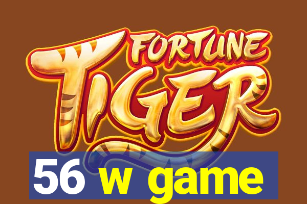 56 w game