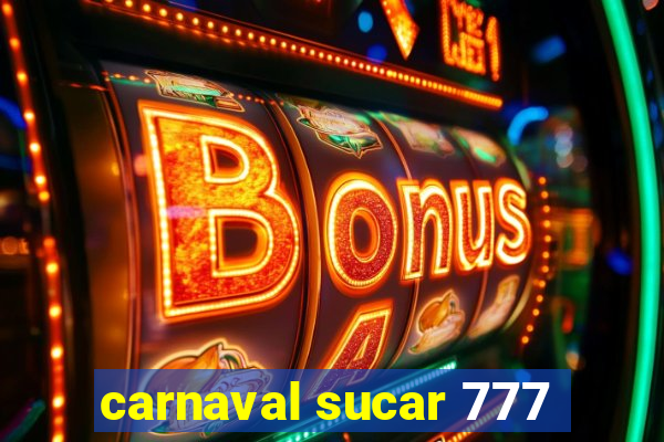 carnaval sucar 777