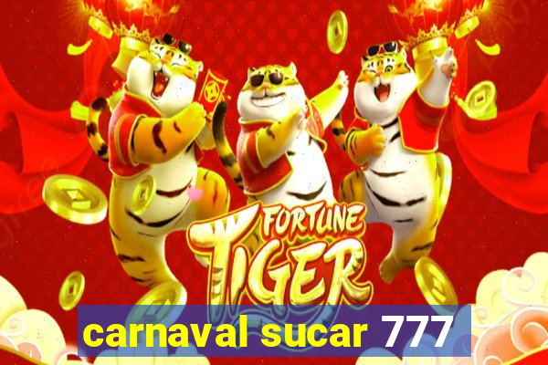carnaval sucar 777