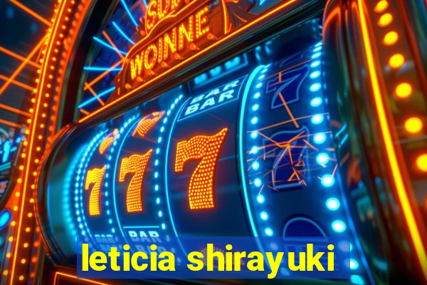 leticia shirayuki