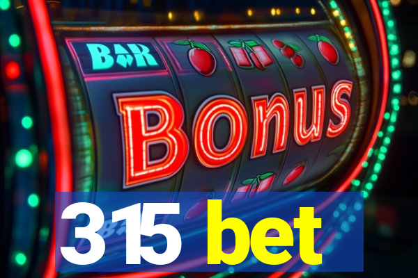 315 bet
