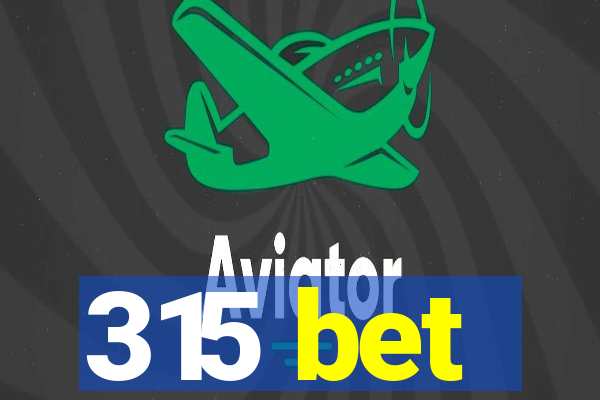 315 bet
