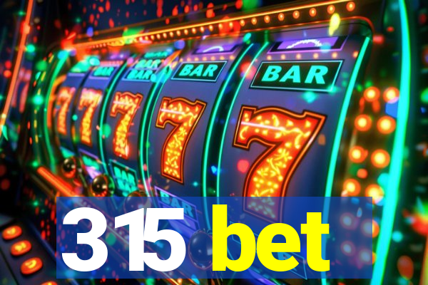 315 bet