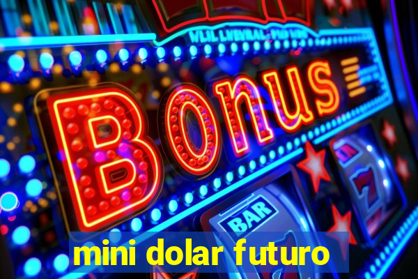 mini dolar futuro