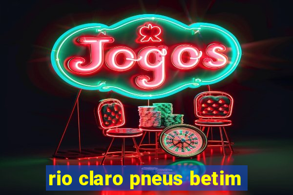 rio claro pneus betim