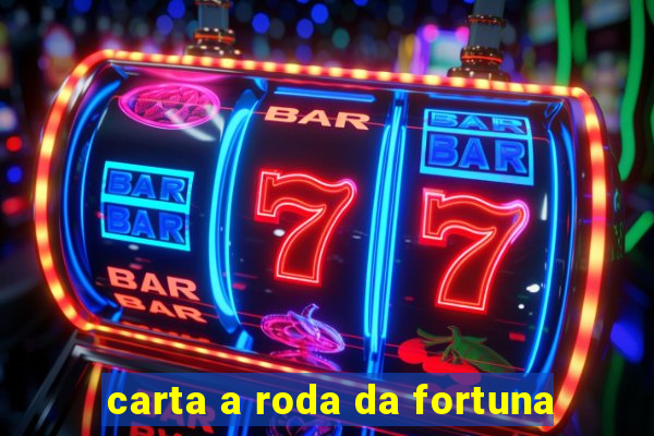 carta a roda da fortuna