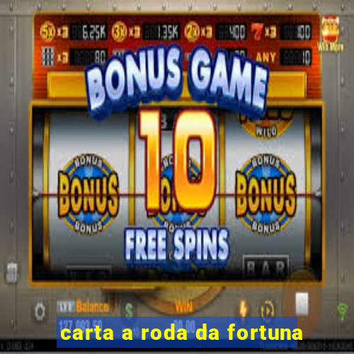 carta a roda da fortuna