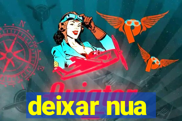deixar nua