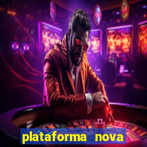 plataforma nova pagando bem