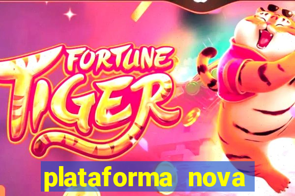 plataforma nova pagando bem