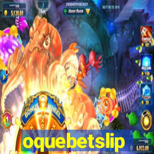 oquebetslip
