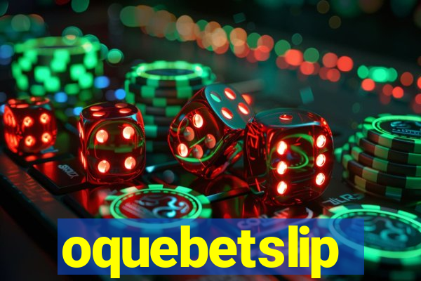 oquebetslip