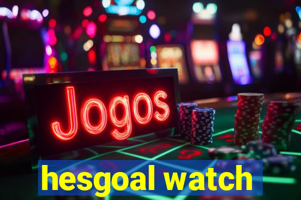 hesgoal watch