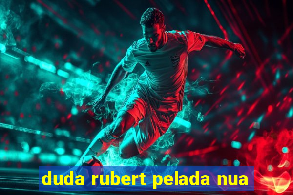 duda rubert pelada nua