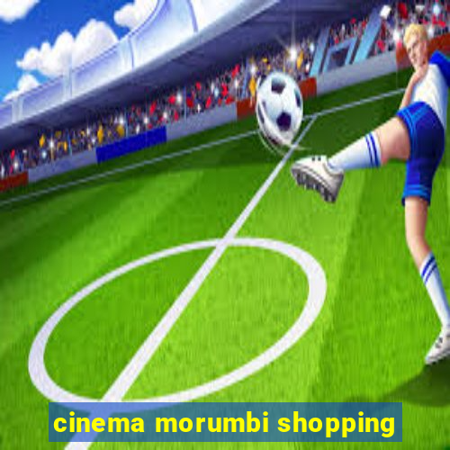 cinema morumbi shopping