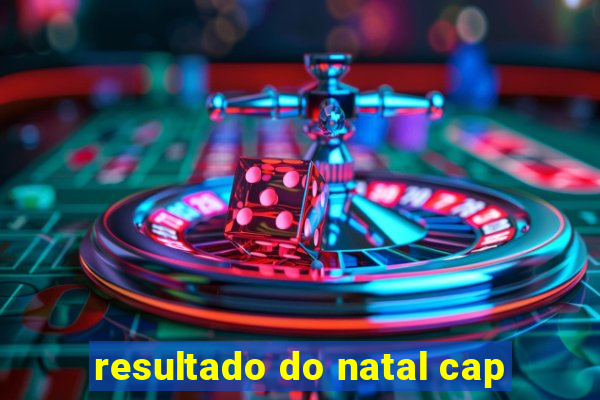 resultado do natal cap