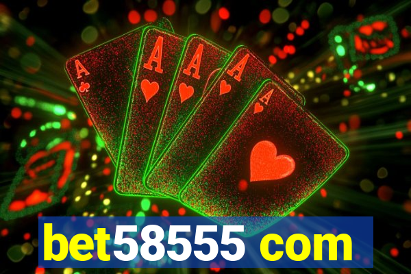 bet58555 com