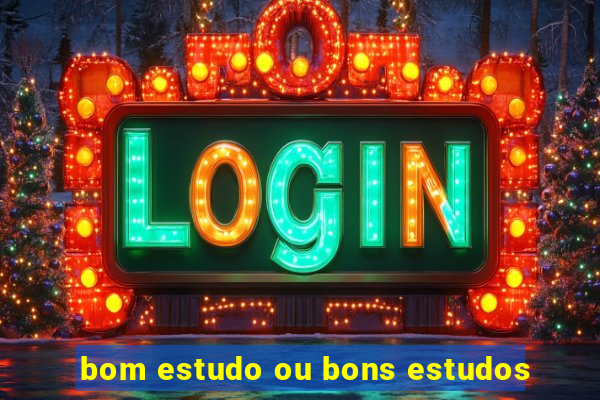 bom estudo ou bons estudos