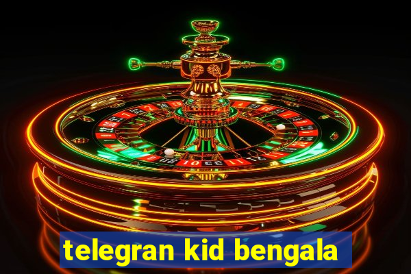 telegran kid bengala