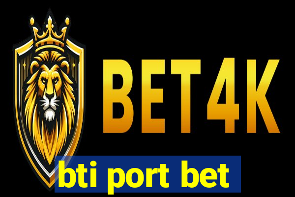 bti port bet