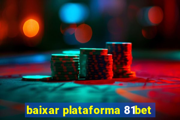 baixar plataforma 81bet