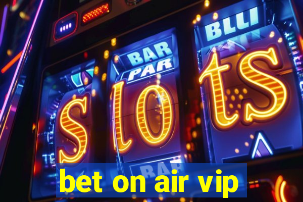 bet on air vip