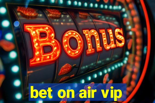 bet on air vip