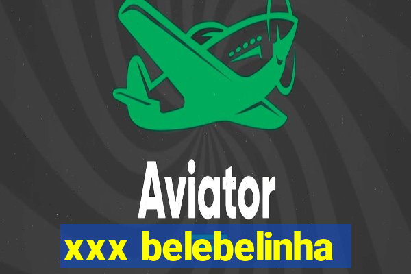 xxx belebelinha