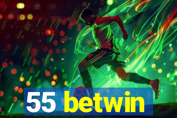 55 betwin