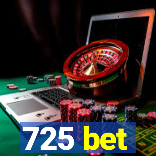 725 bet