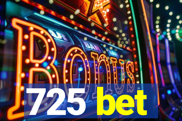 725 bet