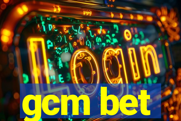 gcm bet