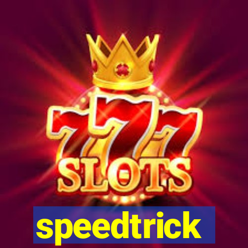 speedtrick