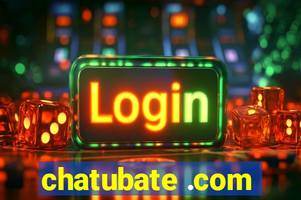 chatubate .com