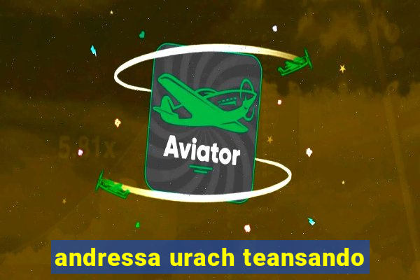 andressa urach teansando