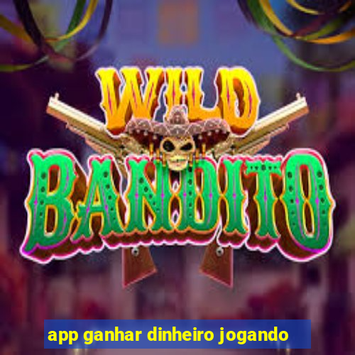 app ganhar dinheiro jogando