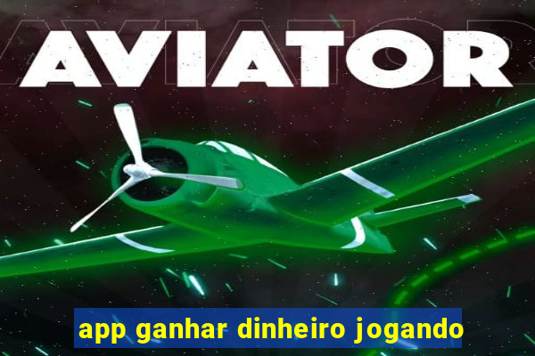 app ganhar dinheiro jogando