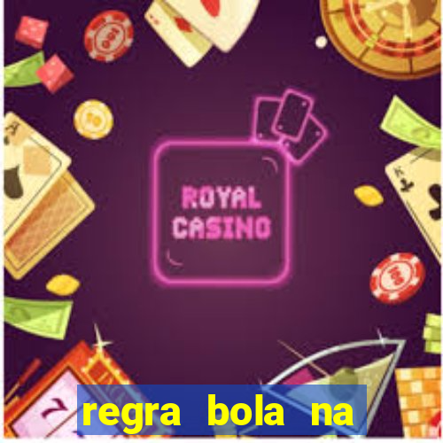 regra bola na trave betano