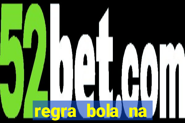 regra bola na trave betano