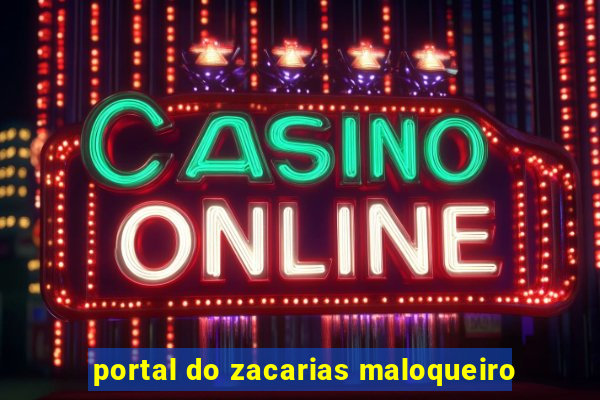 portal do zacarias maloqueiro