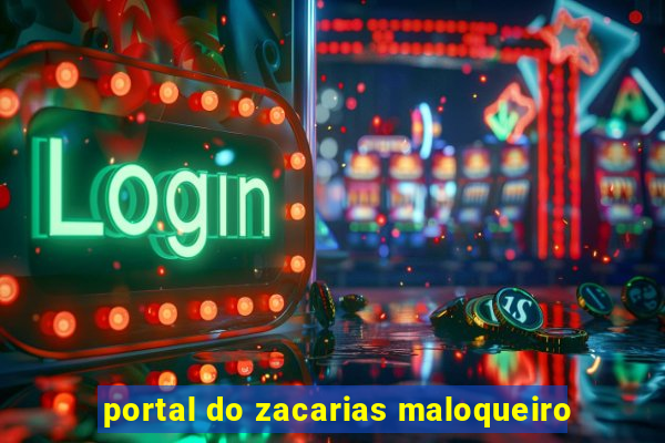 portal do zacarias maloqueiro