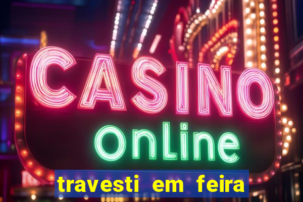 travesti em feira de santana