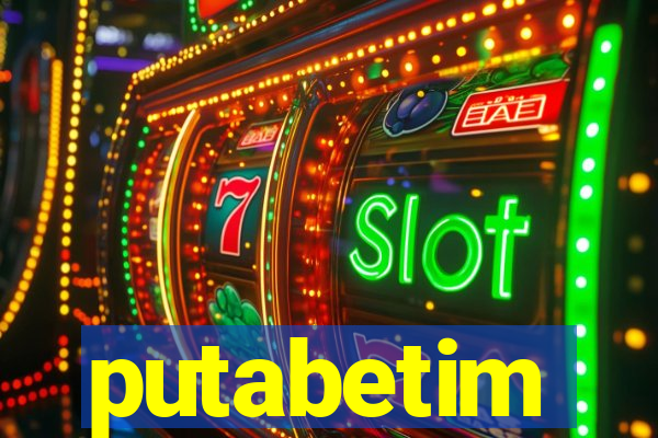 putabetim