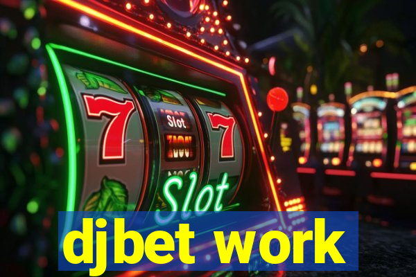djbet work