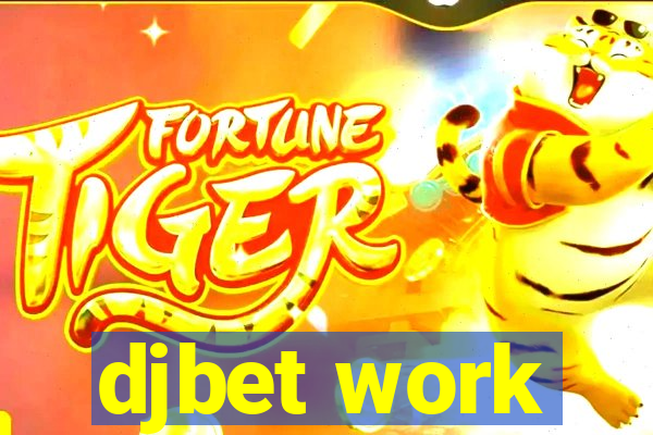 djbet work