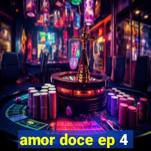 amor doce ep 4