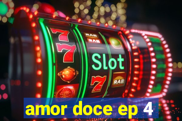 amor doce ep 4