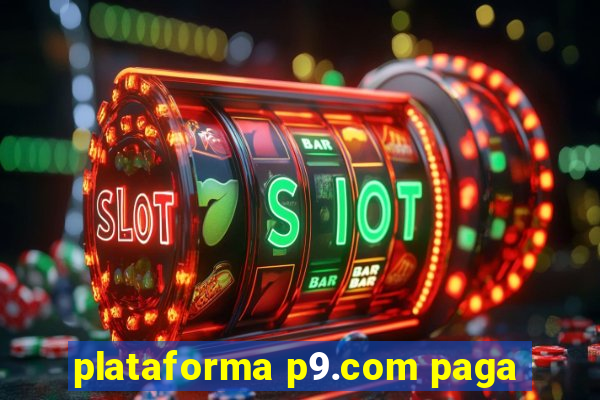 plataforma p9.com paga