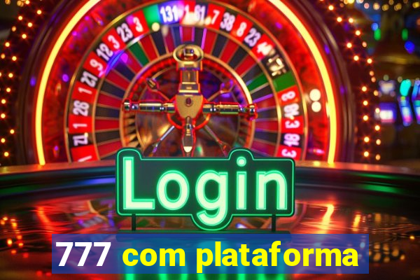 777 com plataforma