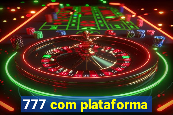 777 com plataforma